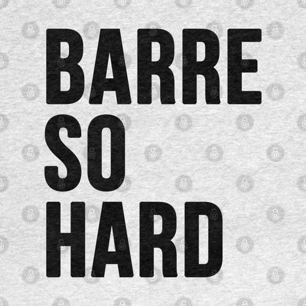 Barre So Hard by hothippo